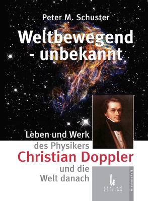 Christian Doppler – Weltbewegend, unbekannt von Schuster,  Peter Maria