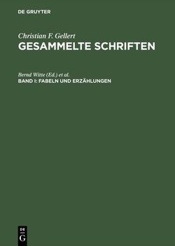 Christian F. Gellert: Gesammelte Schriften / Fabeln und Erzählungen von Bardt,  Ulrike, Reinlein,  Tanja, Witte,  Bernd