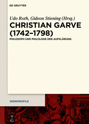 Christian Garve (1742–1798) von Roth,  Udo, Stiening,  Gideon