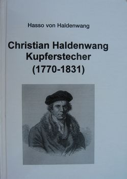 Christian Haldenwang Kupferstecher (1770-1831) von Eimer,  Gerhard, Haldenwang,  Hasso von