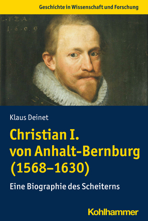 Christian I. von Anhalt-Bernburg (1568-1630) von Deinet,  Klaus