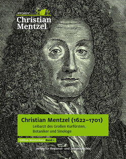 Christian Mentzel (1622-1701) von Böger,  Astrid, Hartmann,  Wolf D., Koch,  Stefan, Mollitor,  Markus, Nixdorf,  Brigitte, Scholz,  Melanie, Strohfeldt,  Guido