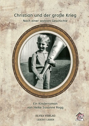 Christian und der große Krieg von Rogg,  Heike Susanne, Verlag,  Elvea