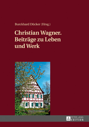 Christian Wagner. Beiträge zu Leben und Werk von Dücker,  Burckhard