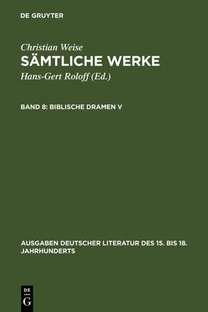 Christian Weise: Sämtliche Werke / Biblische Dramen V von Lindberg,  John D-, Weise,  Christian