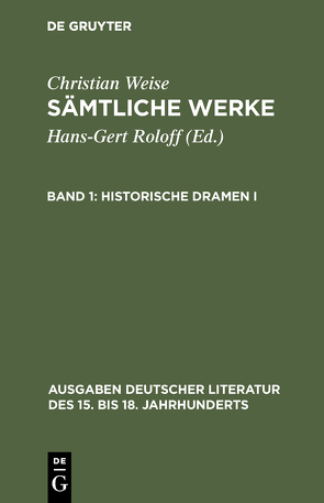 Christian Weise: Sämtliche Werke / Historische Dramen I von Lindberg,  John D-, Weise,  Christian