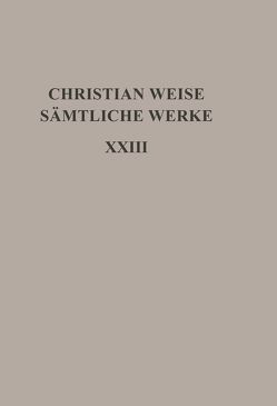 Christian Weise: Sämtliche Werke / Politische Schriften I von Roloff,  Hans-Gert, Susen,  Gerd-Hermann, Weise,  Christian