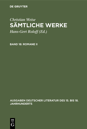 Christian Weise: Sämtliche Werke / Romane II von Roloff,  Hans-Gert, Susen,  Gerd-Hermann, Weise,  Christian