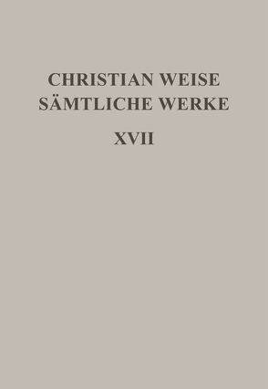 Christian Weise: Sämtliche Werke / Romane I von Roloff,  Hans-Gert, Susen,  Gerd-Hermann, Weise,  Christian