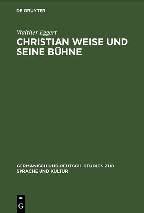 Christian Weise und seine Bühne von Eggert,  Walther