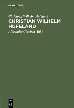Christian Wilhelm Hufeland von Goeschen,  Alexander, Hufeland,  Christoph Wilhelm
