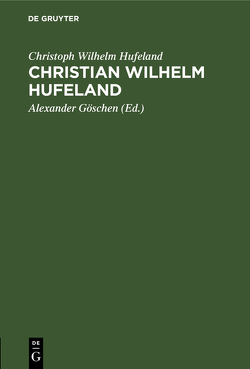 Christian Wilhelm Hufeland von Goeschen,  Alexander, Hufeland,  Christoph Wilhelm