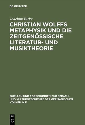 Christian Wolffs Metaphysik und die zeitgenössische Literatur- und Musiktheorie von Birke,  Joachim