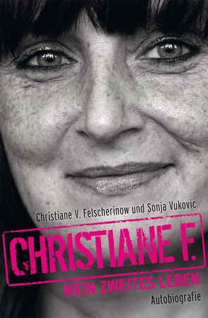 Christiane F. – Mein zweites Leben von Felscherinow,  Christiane V., Vukovic,  Sonja