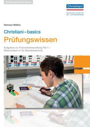 Christiani-basics Prüfungswissen El. Betriebstechnik von Wellers,  Hermann