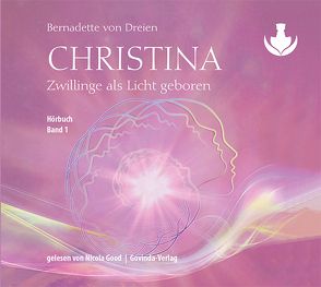 Christina, Band 1: Zwillinge als Licht geboren (mp3-CDs) von Good,  Nicola, von Dreien,  Bernadette