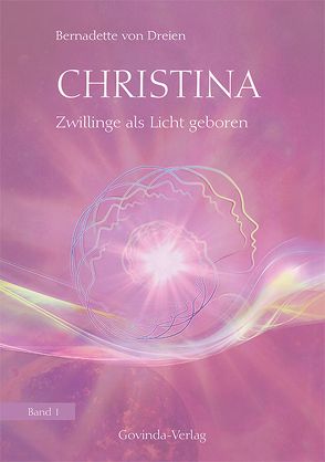 Christina, Band 1: Zwillinge als Licht geboren von von Dreien,  Bernadette
