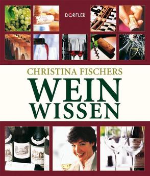 Christina Fischers Weinwissen von Fischer,  Christina