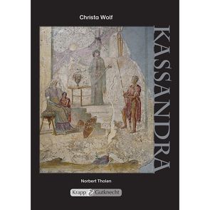 Kassandra – Christa Wolf von Tholen,  Norbert, Verlag GmbH,  Krapp & Gutknecht