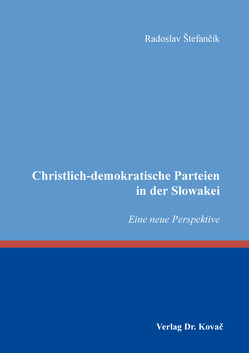 Christlich-demokratische Parteien in der Slowakei von Štefančík,  Radoslav