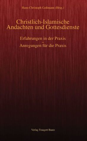 Christlich-Islamische Andachten und Gottesdienste von Goßmann,  Hans Christoph