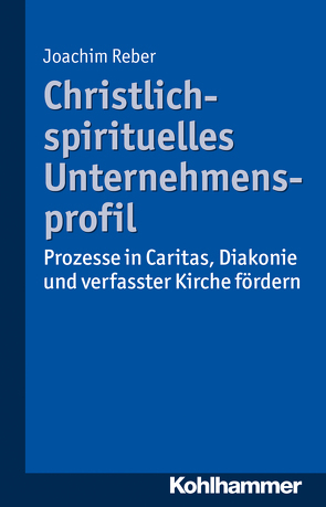 Christlich-spirituelles Unternehmensprofil von Reber,  Joachim