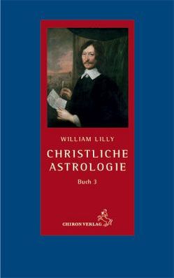 Christliche Astrologie von Lilly,  William, Matouschek,  Waltraud, Stiehle,  Reinhardt