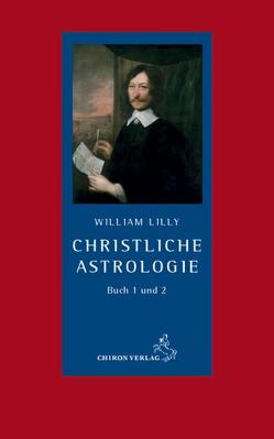 Christliche  Astrologie von Lilly,  William, Matouschek,  Waltraud, Stiehle,  Reinhardt