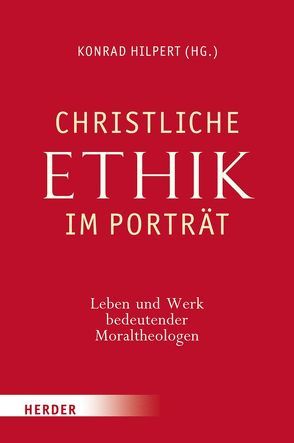 Christliche Ethik im Porträt von Backhaus,  Knut, Brachtendorf,  Johannes, Brieskorn,  Norbert, Dassmann,  Ernst, Ernst,  Stephan, Gaziaux,  Éric, Halter,  Hans, Hilpert,  Konrad, Höver,  Gerhard, Kany,  Roland, Lienkamp,  Andreas, Merks,  Karl-Wilhelm, Mertens,  Gerhard, Mieth,  Dietmar, Müller,  Sigrid, Münk,  Hans J., Reiter,  Johannes, Römelt,  Josef, Sautermeister,  Jochen, Schaeffer,  Andrea, Schloegl-Flierl,  Kerstin, Schlögel,  Herbert, Schockenhoff,  Eberhard, Schuster,  Josef, Schweiger,  Cornelia, Thurner,  Martin