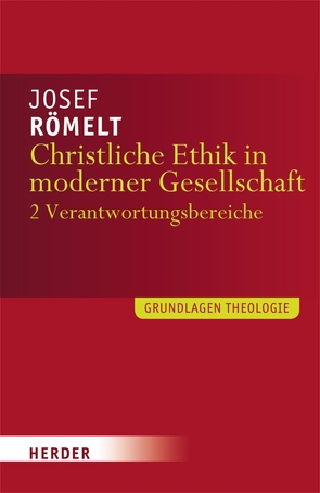 Christliche Ethik in moderner Gesellschaft von Römelt,  Josef