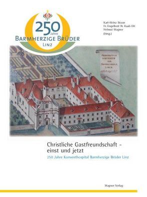 Christliche Gastfreundschaft – einst und jetzt von Braun,  Karl H, Raab,  Engelbert W, Wagner,  Helmut
