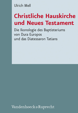 Christliche Hauskirche und Neues Testament von Mell,  Ulrich