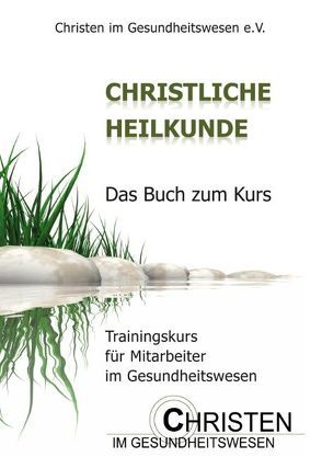 Christliche Heilkunde von Christen im Gesundheitswesen e.V.,  Georg Schiffner