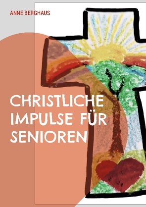 Christliche Impulse für Senioren von Berghaus,  Anne