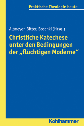 Christliche Katechese unter den Bedingungen der „flüchtigen Moderne“ von Altmeyer,  Stefan, Bitter,  Gottfried, Boeve,  Lieven, Boschki,  Reinhold, Englert,  Rudolf, Fechtner,  Kristian, Fuchs,  Ottmar, Gerhards,  Albert, Gilbert,  Christine, Gronover,  Matthias, Grümme,  Bernhard, Hermann,  Dieter, Höring,  Patrik C, Jäggle,  Martin, Kaupp,  Angela, Klie,  Thomas, Klutz,  Philipp, Kohler-Spiegel,  Helga, Lutz,  Bernd, Menne,  Andreas, Mette,  Norbert, Meyer-Blanck,  Michael, Noth,  Isabelle, Ricken,  Lukas, Sander,  Hans-Joachim, Tautz,  Monika, Theis,  Joachim, Wagner-Rau,  Ulrike