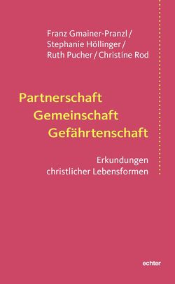 Partnerschaft – Gemeinschaft – Gefährtenschaft von Gmainer-Pranzl,  Franz, Höllinger,  Stephanie, Pucher,  Ruth, Rod,  Christine