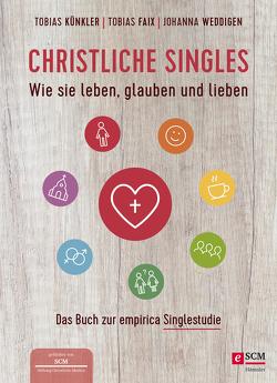 Christliche Singles von Faix,  Tobias, Künkler,  Tobias, Weddigen,  Johanna