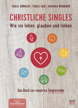 Christliche Singles von Faix,  Tobias, Künkler,  Tobias, Weddigen,  Johanna