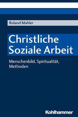 Christliche Soziale Arbeit von Mahler,  Roland