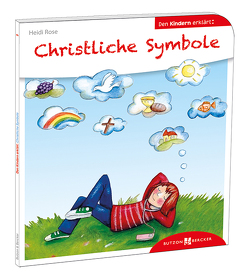 Christliche Symbole den Kindern erklärt von Hoppe-Engbring,  Yvonne, Rose,  Heidi