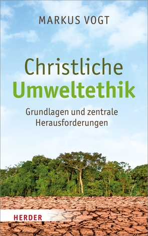 Christliche Umweltethik von Vogt,  Markus