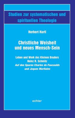 Christliche Weisheit und neues Mensch-Sein von Hartl,  Herbert