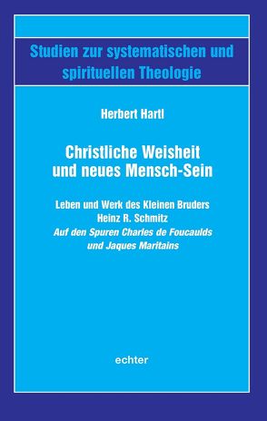 Christliche Weisheit und neues Mensch-Sein von Hartl,  Herbert