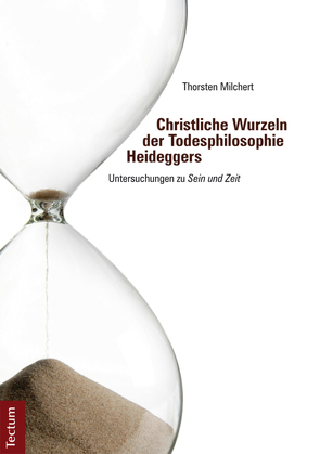 Christliche Wurzeln der Todesphilosophie Heideggers von Milchert,  Thorsten