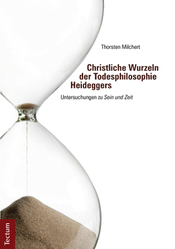 Christliche Wurzeln der Todesphilosophie Heideggers von Milchert,  Thorsten