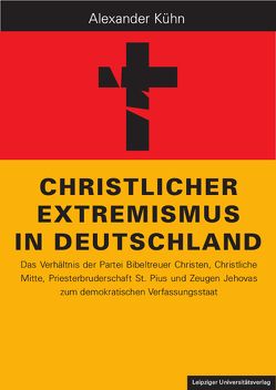 Christlicher Extremismus in Deutschland von Kühn,  Alexander