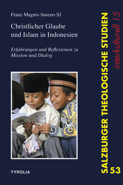 Christlicher Glaube und Islam in Indonesien von Magnis-Suseno SJ,  Franz