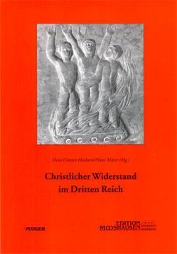 Christlicher Widerstand im Dritten Reich von Gerl-Falkovitz,  Hanna B, Greschat,  Martin, Hockerts,  Hans G, Maier,  Hans, Prégardier,  Elisabeth