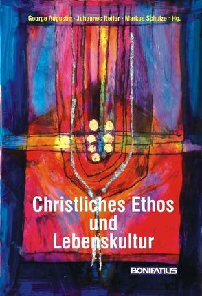 Christliches Ethos und Lebenskultur von Augustin,  George, Reiter,  Johannes, Schulze,  Markus