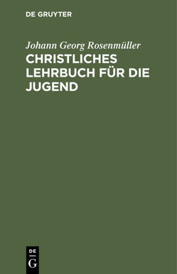 Christliches Lehrbuch für die Jugend von Rosenmueller,  Johann Georg